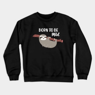 Sloth - Born to be mild Crewneck Sweatshirt